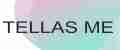 Tellas Me