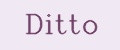 DITTO