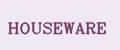 HOUSEWARE
