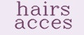 hairs acces