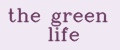the green life