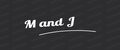 M and J