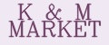 K&M MARKET