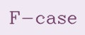 F-case