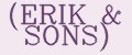 ERIK&SONS