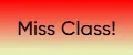 Miss Class!