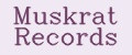 Muskrat Records