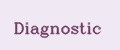 Diagnostic