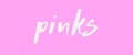 pinks