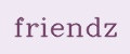 friendz