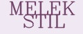MELEK STIL