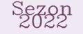 Sezon 2022