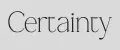 Сertainty