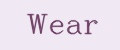 WEAR