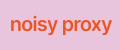 noisy proxy