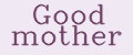 Good mother