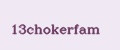 13chokerfam