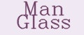 Man Glass