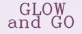 GLOW and GO