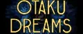 OTAKU DREAMS