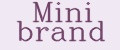 Mini brand