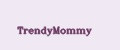TrendyMommy