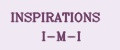 INSPIRATIONS I-M-I