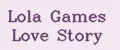 Lola Games Love Story