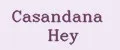 Casandana Hey