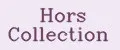 Hors Collection