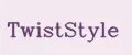 TwistStyle