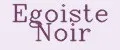 Egoiste Noir