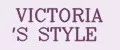 VICTORIA 'S STYLE