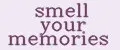 Smell your memories