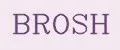 BROSH