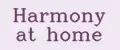 HARMONY AT HOME