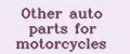 Other auto parts for motorcycles