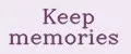 Keep memories