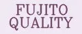 FUJITO QUALITY