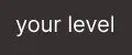 your level