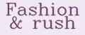Fashion&rush
