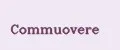 Commuovere
