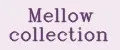 Mellow collection