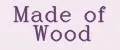 Made of Wood