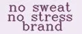 no sweat no stress brand