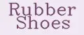 Rubber Shoes