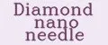 DIAMOND NANO NEEDLE