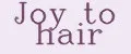 Joy to hair