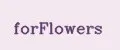 forflowers