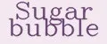 Sugar Bubble